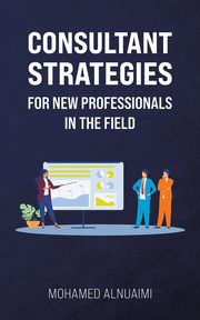 Consultant Strategies for New Professionals in the Field, AlNuaimi Mohamed