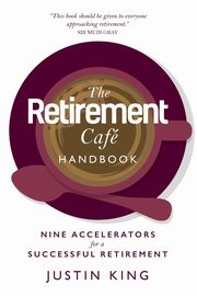 The Retirement Caf Handbook, King Justin