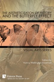 ksiazka tytu: The Aestheticization of History and the Butterfly Effect autor: 