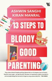 ksiazka tytu: 13 Steps to Bloody Good Parenting autor: Sanghi Ashwin