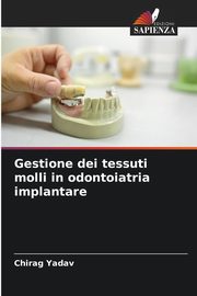 Gestione dei tessuti molli in odontoiatria implantare, Yadav Chirag