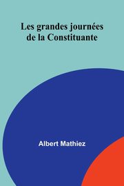 Les grandes journes de la Constituante, Mathiez Albert