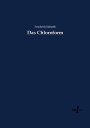 Das Chloroform, Sabarth Friedrich