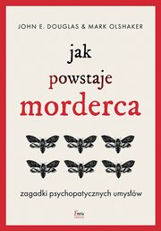 Jak powstaje morderca, Douglas John E., Olshaker Mark