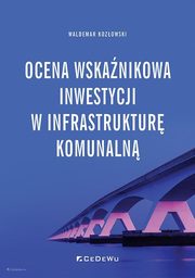 Ocena wskanikowa inwestycji w infrastruktur komunaln, Kozowski Waldemar
