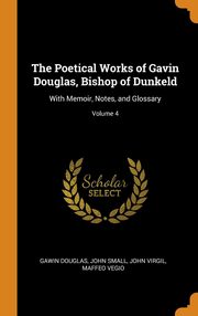 ksiazka tytu: The Poetical Works of Gavin Douglas, Bishop of Dunkeld autor: Douglas Gawin