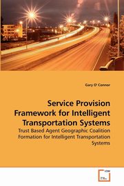 Service Provision Framework for Intelligent Transportation Systems, O' Connor Gary