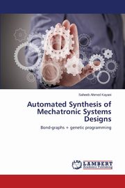 Automated Synthesis of Mechatronic Systems Designs, Kayani Saheeb Ahmed