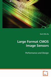 Large Format CMOS Image Sensors, Ay Suat Utku