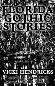 Florida Gothic Stories, Hendricks Vicki