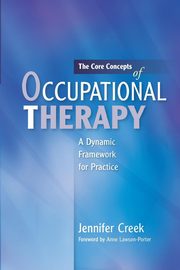 The Core Concepts of Occupational Therapy, Creek Jennifer