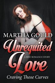 Unrequited Love, Gould Martha