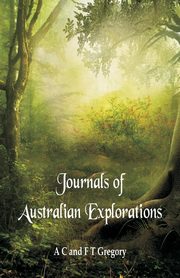 Journals of Australian Explorations, Gregory A C
