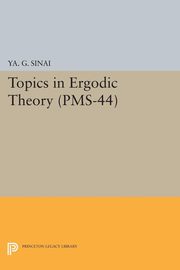 Topics in Ergodic Theory, Sinai Iakov Grigorevich