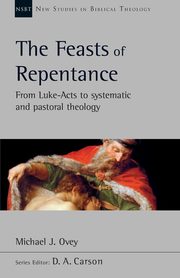 The Feasts of Repentance, Ovey Michael J.