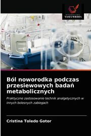 ksiazka tytu: Bl noworodka podczas przesiewowych bada metabolicznych autor: Toledo Gotor Cristina