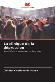 La clinique de la dpression, de Sousa Cleuber Cristiano