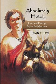 Absolutely Hutely, Tilley Dan