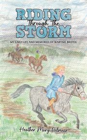 Riding Through the Storm, Pelmear Heather Mary