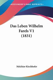 Das Leben Wilhelm Farels V1 (1831), Kirchhofer Melchior