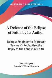 A Defense of the Eclipse of Faith, by Its Author, Rogers Henry