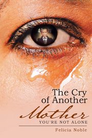 The Cry of Another Mother, Noble Felicia