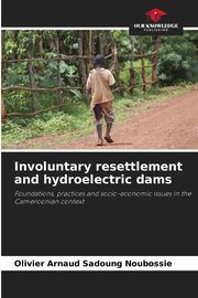 Involuntary resettlement and hydroelectric dams, Sadoung Noubossi Olivier Arnaud