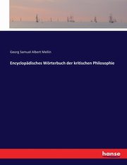 Encyclopdisches Wrterbuch der kritischen Philosophie, Mellin Georg Samuel Albert