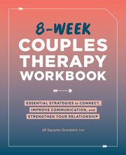 8-Week Couples Therapy Workbook, Groubert Jill Squyres