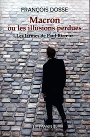 Macron ou les illusions perdues, Dosse Francois