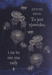 To jest zjawisko, i na to nie ma rady, Kroh Antoni