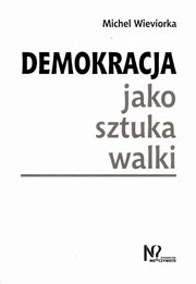 Demokracja jako sztuka walki, Wieviorka Michel
