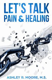 ksiazka tytu: Let's Talk Pain & Healing autor: Moore Ashley