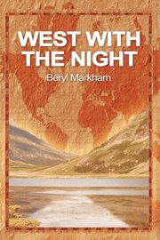 West with the Night, Markham Beryl