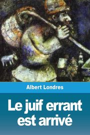 Le juif errant est arriv, Londres Albert