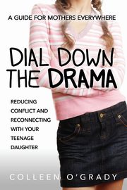 Dial Down the Drama, O'Grady Colleen