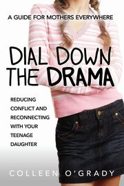 ksiazka tytu: Dial Down the Drama autor: O'Grady Colleen
