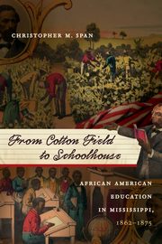 From Cotton Field to Schoolhouse, Span Christopher M.