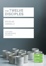 The Twelve Disciples (Lifebuilder Study Guides), Connelly Douglas