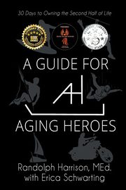 A Guide for Aging Heroes, Harrison Randolph