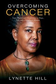 Overcoming Cancer, Hill Lynette