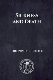 Sickness and Death, the Recluse Theophan