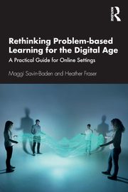 Rethinking Problem-based Learning for the Digital Age, Savin-Baden Maggi