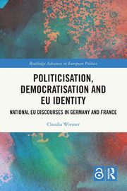 Politicisation, Democratisation and EU Identity, Wiesner Claudia