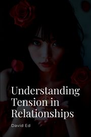 Understanding Tension in Relationships, David E
