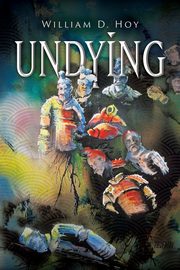 Undying, Hoy William D.