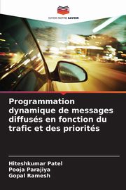 Programmation dynamique de messages diffuss en fonction du trafic et des priorits, Patel Hiteshkumar
