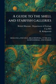 A Guide to the Shell and Starfish Galleries, Zoology British Museum . Department of