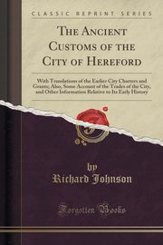 ksiazka tytu: The Ancient Customs of the City of Hereford autor: Johnson Richard