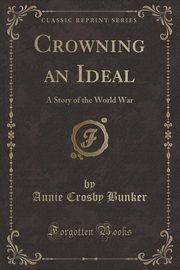 ksiazka tytu: Crowning an Ideal autor: Bunker Annie Crosby